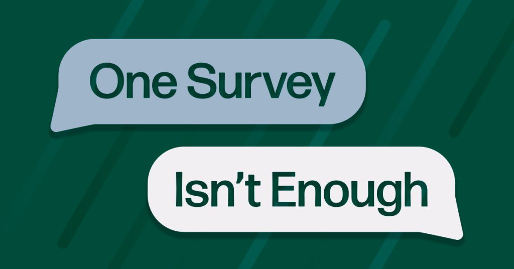 One Survey Isn't Enough